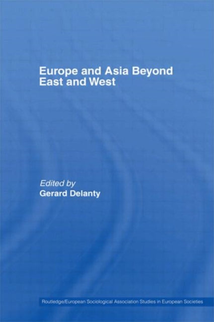 Book cover of: Europe and Asia beyond East and West. By: Gerard Delanty