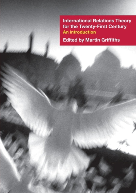 Book cover of: International Relations Theory for the Twenty-First Century. By: Mart Griffiths
