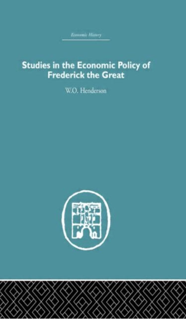 Book cover of: Studies in the Economic Policy of Frederick the Great. By: W. O. Henderson