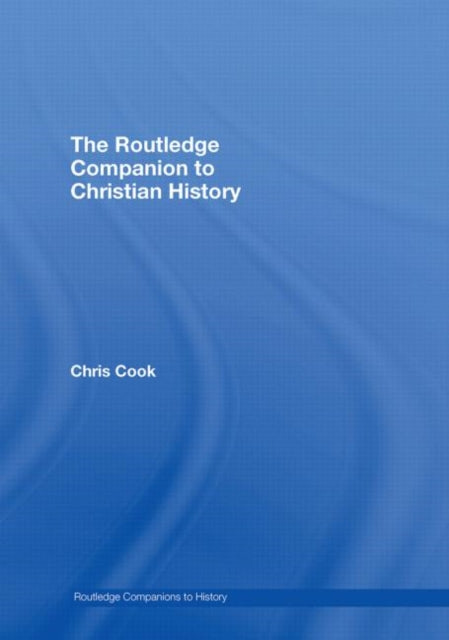 Book cover of: Routledge Companion to Christian History. By: Chris Cook
