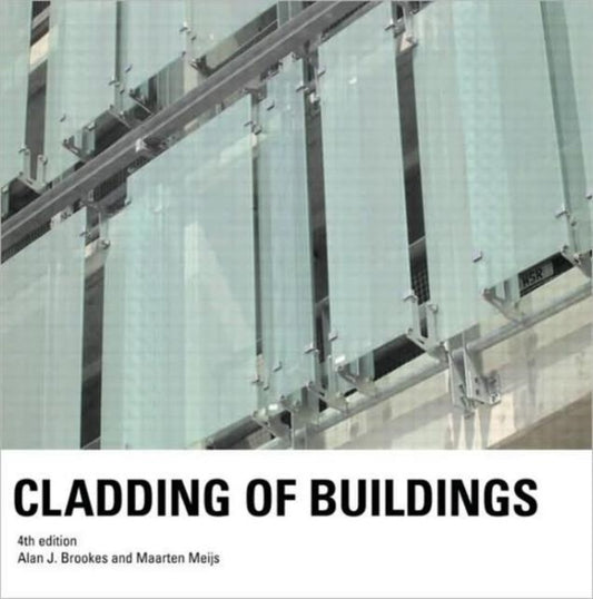 Book cover of: Cladding of Buildings. By: Alan Brookes, Alan J Brookes