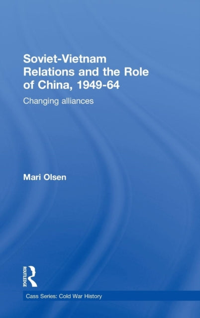 Book cover of: Soviet-Vietnam Relations and the Role of China 1949-64