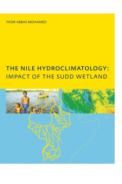 Book cover of: Nile Hydroclimatology: Impact of the Sudd Wetland. By: Yasis Abbas Mohamed