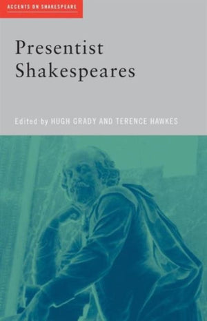Presentist Shakespeares