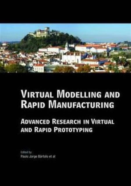 Book cover of: Virtual Modelling and Rapid Manufacturing. By: Paulo Jorge da Silva Bartolo