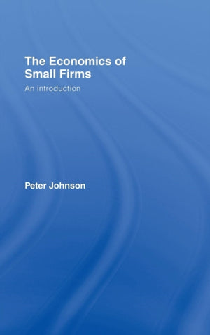 The Economics of Small Firms