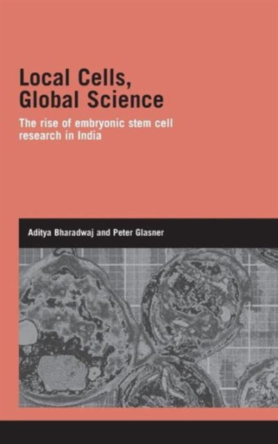 Book cover of: Local Cells, Global Science. By: Adity Bharadwaj