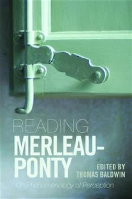 Book cover of: Reading Merleau-Ponty. By: T Balwin