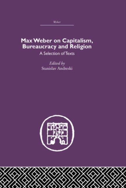 Book cover of: Max Weber on Capitalism, Bureaucracy and Religion. By: Stanislav Andreski