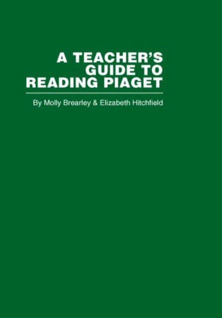 Book cover of: Teacher's Guide to Reading Piaget. By: Molly Brearley
