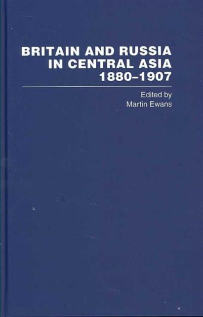 Britain and Russia in Central Asia 1880–1907