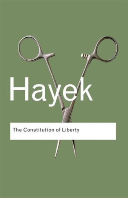 Book cover of: Constitution of Liberty. By: Friedrich A. von Hayek