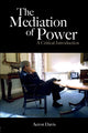 Book cover of: Mediation of Power. By: Aeron Davis