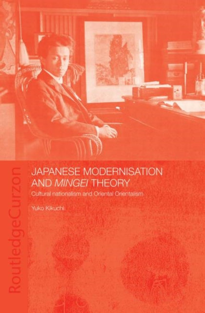 Book cover of: Japanese Modernisation and Mingei Theory. By: Yuko Kikuchi