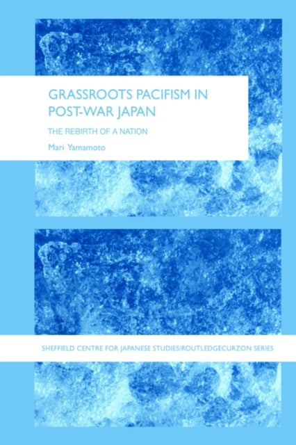Book cover of: Grassroots Pacifism in Post-War Japan. By: Mari Yamamoto