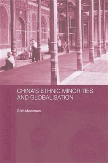 Book cover of: China's Ethnic Minorities and Globalisation. By: Colin Mackerras