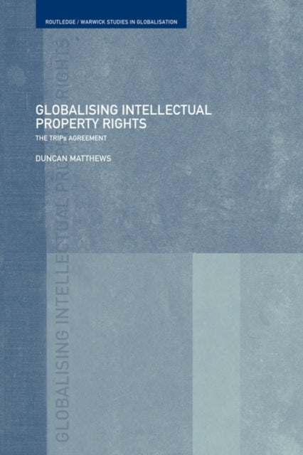 Book cover of: Globalising Intellectual Property Rights. By: Duncan Matthews