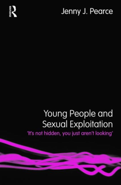 Book cover of: Young People and Sexual Exploitation. By: Jennifer Pearce, Jenny J. Pearce