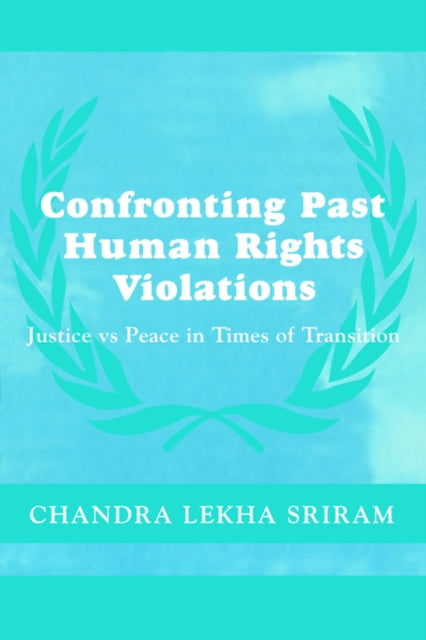 Book cover of: Confronting Past Human Rights Violations. By: Chandra Lekha Sriram
