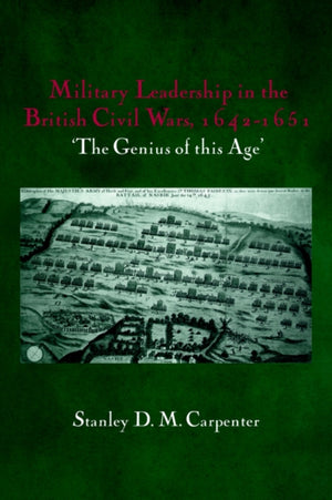 Military Leadership in the British Civil Wars, 1642-1651