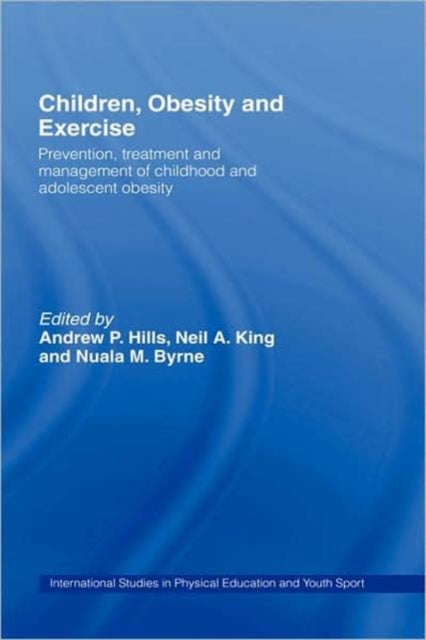 Book cover of: Children, Obesity and Exercise. By: Andrew P. Hills, Ed. Hills