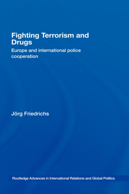 Book cover of: Fighting Terrorism and Drugs. By: Jörg Friedrichs, Jörg Friedrichs