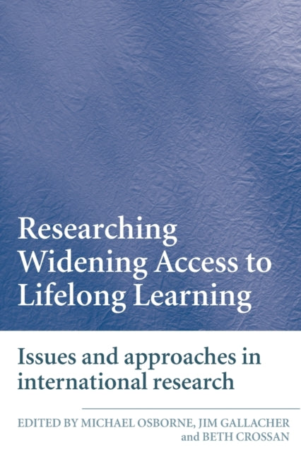 Book cover of: Researching Widening Access to Lifelong Learning. By: Crossan ; Galla