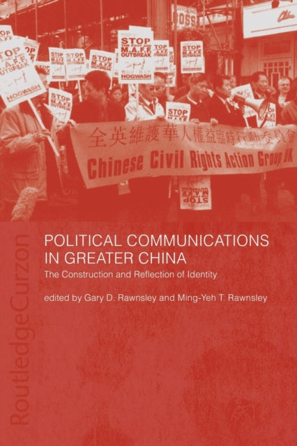 Book cover of: Political Communications in Greater China. By: Gary D. Rawnsley