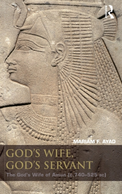 Book cover of: God's Wife, God's Servant. By: Mariam F. Ayad