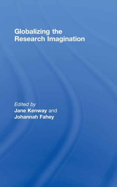 Book cover of: Globalizing the Research Imagination. By: Jane Kenway, Jane Kenway: Jo