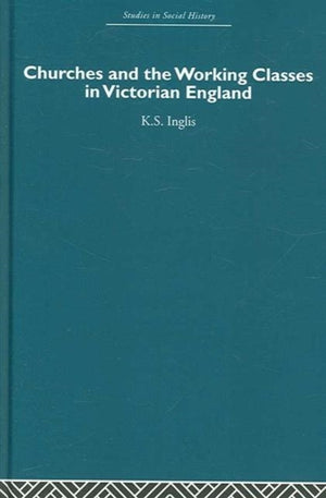 Churches and the Working Classes in Victorian England