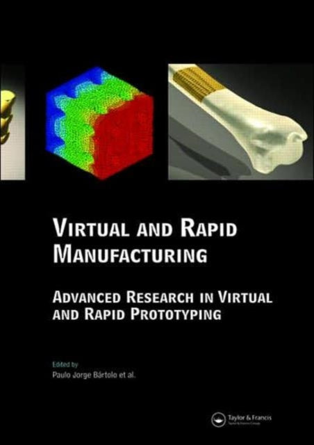Book cover of: Virtual and Rapid Manufacturing. By: Paulo Jorge da Silva Bartolo