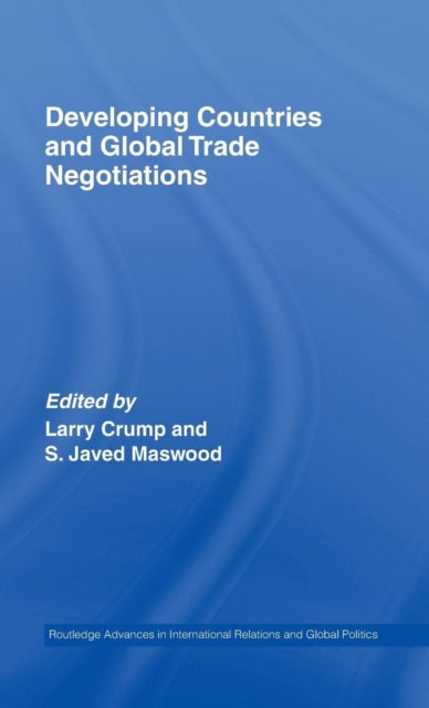 Book cover of: Developing Countries and Global Trade Negotiations. By: Maswood Crump