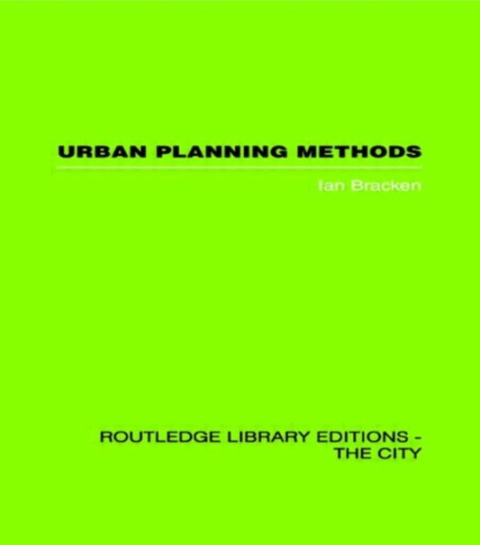 Book cover of: Urban Planning Methods. By: Ian Bracken