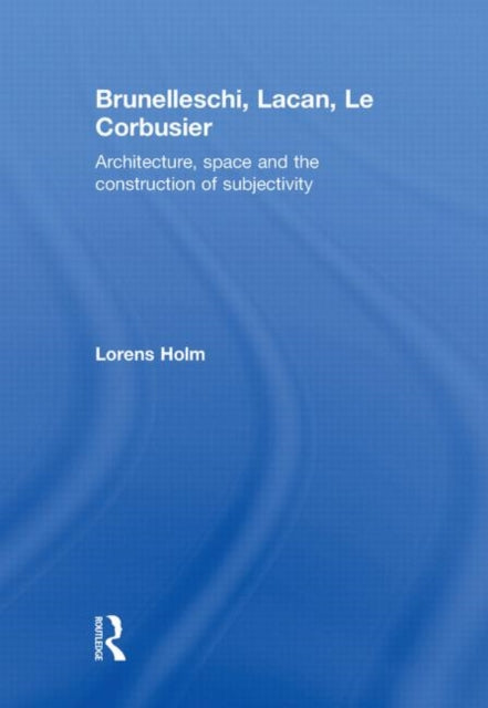 Brunelleschi, Lacan, Le Corbusier