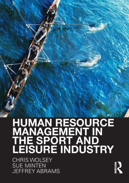 Book cover of: Human Resource Management in the Sport and Leisure Industry. By: Chris Wolsey