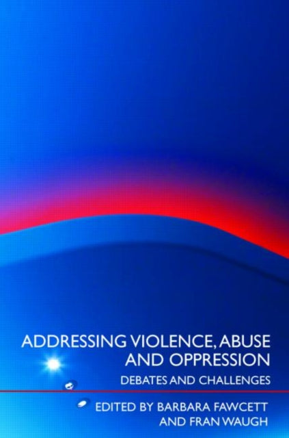 Book cover of: Addressing Violence, Abuse and Oppression. By: Barbar Fawcett
