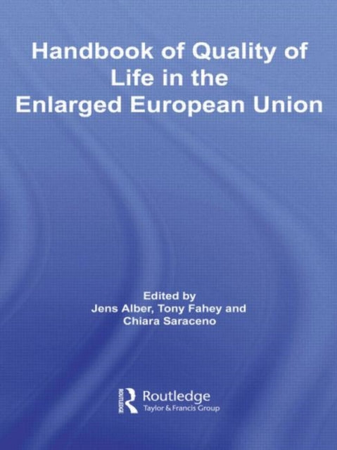 Book cover of: Handbook of Quality of Life in the Enlarged European Union. By: Alber; Fahey; S