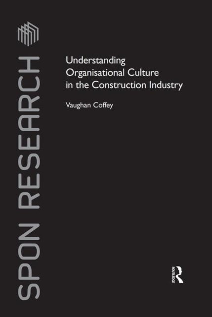 Book cover of: Understanding Organisational Culture in the Construction Industry. By: Vaughan Coffey