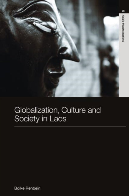 Book cover of: Globalization, Culture and Society in Laos. By: Boike Rehbein