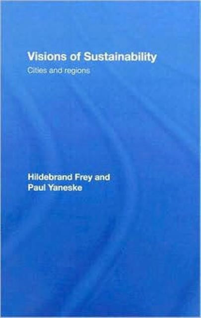 Book cover of: Visions of Sustainability. By: Hildebrand Frey