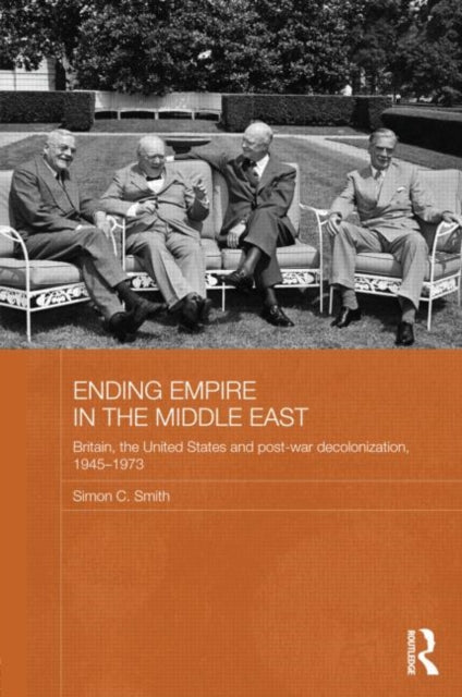 Book cover of: Ending Empire in the Middle East. By: Simon C. Smith, Simon Smith