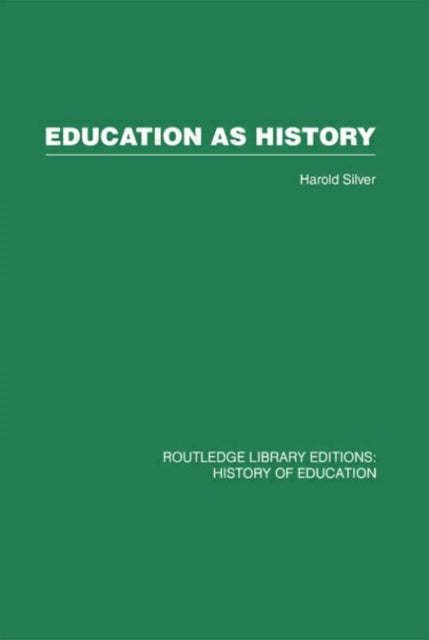 Book cover of: Education as History. By: Harold Silver