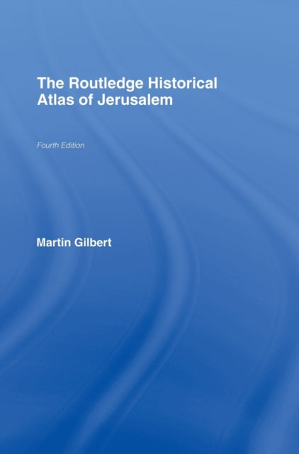 Book cover of: Routledge Historical Atlas of Jerusalem. By: Martin Gilbert