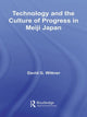 Book cover of: Technology and the Culture of Progress in Meiji Japan. By: David G. Wittner