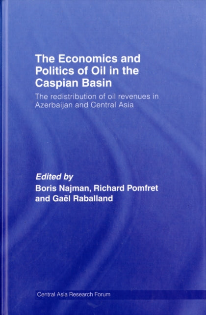 Book cover of: Economics and Politics of Oil in the Caspian Basin. By: Boris; Najman