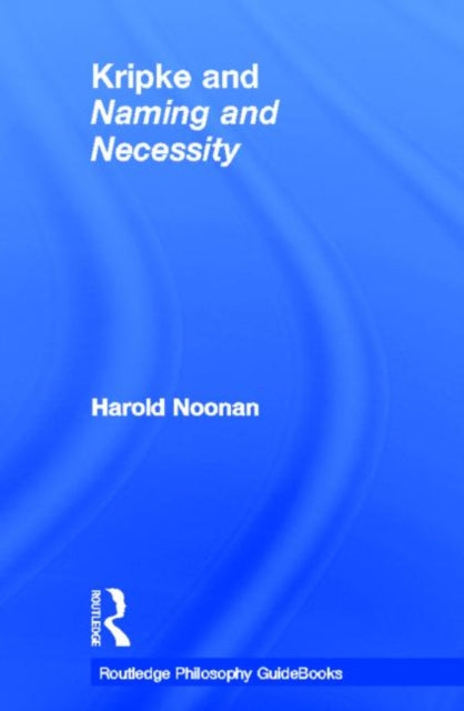 Routledge Philosophy GuideBook to Kripke and Naming and Necessity