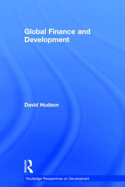 Book cover of: Global Finance and Development. By: David Hudson