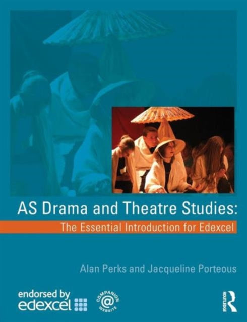Book cover of: AS Drama and Theatre Studies: The Essential Introduction for Edexcel. By: Alan Perks