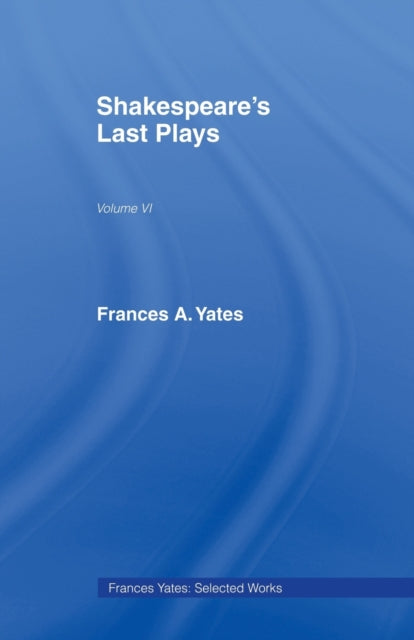 Book cover of: Shakespeares Last Plays. By: Frances Amelia Yates